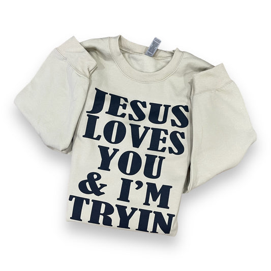 Jesus loves you & I’m tryin